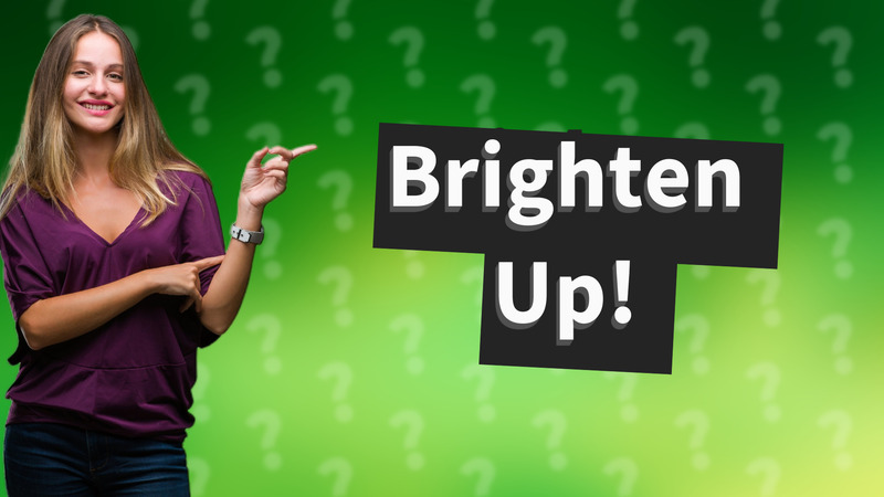 Brighten Up!