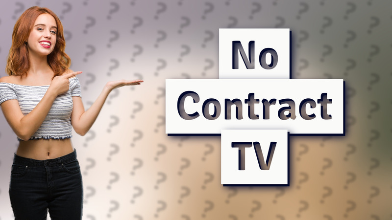 No Contract TV