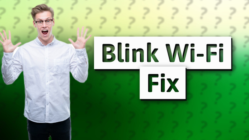Blink Wi-Fi Fix