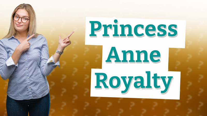 Princess Anne Royalty