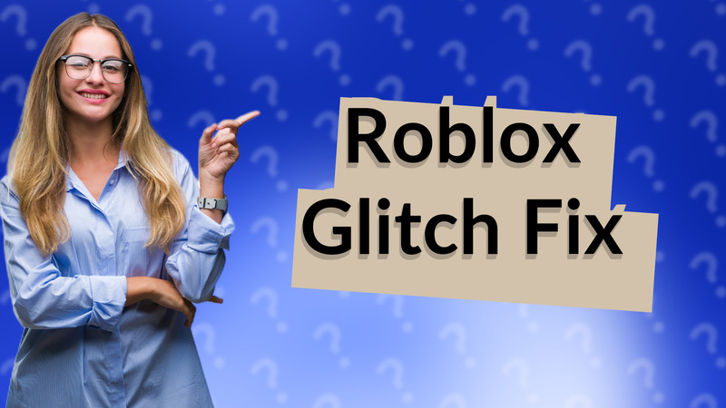 Roblox Glitch Fix