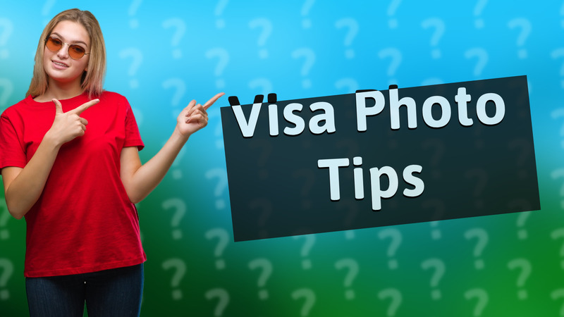 Visa Photo Tips