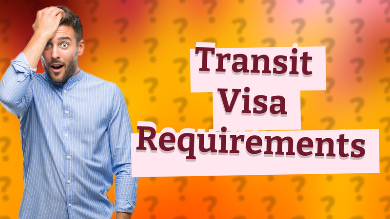Transit Visa Requirements
