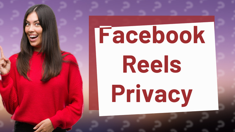 Facebook Reels Privacy
