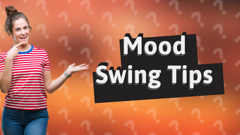 Mood Swing Tips