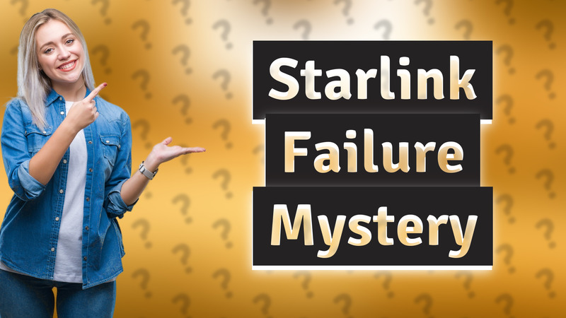 Starlink Failure Mystery
