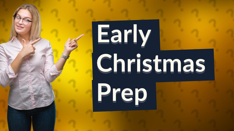 Early Christmas Prep