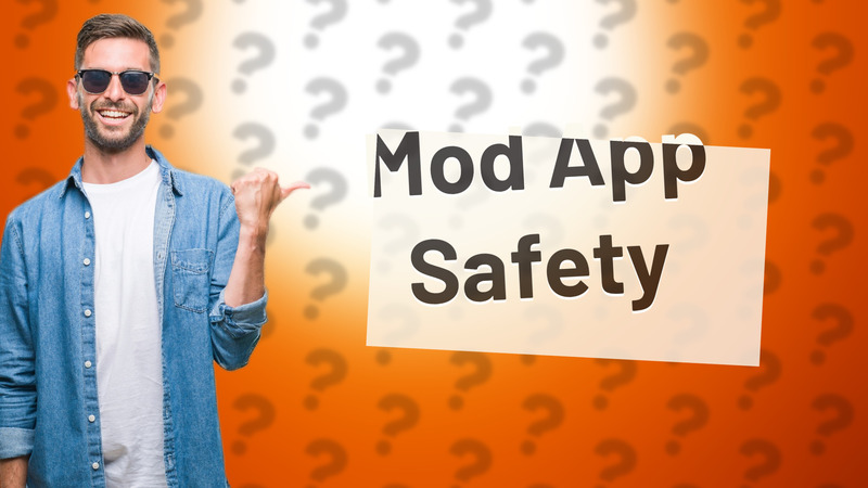 Mod App Safety