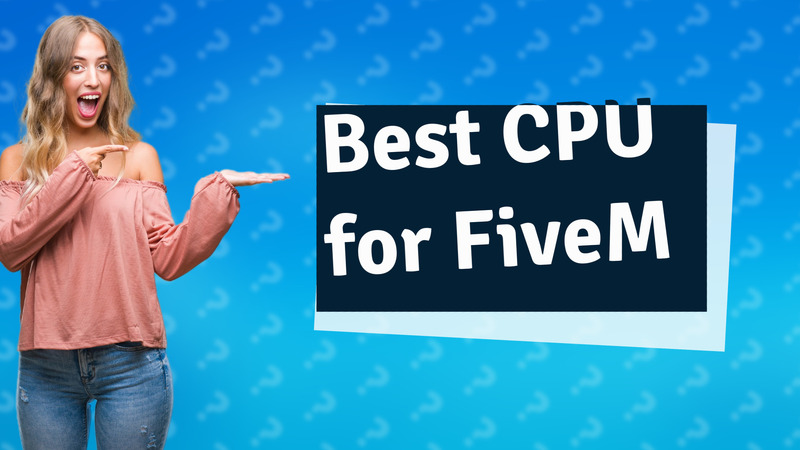 Best CPU for FiveM
