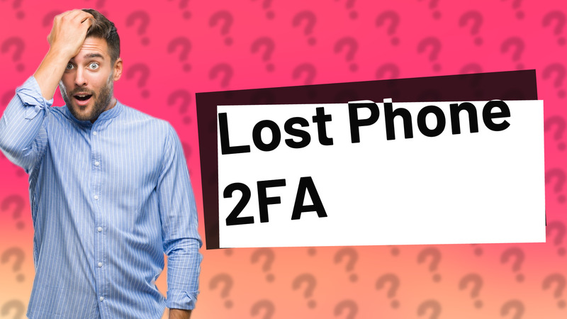 Lost Phone 2FA