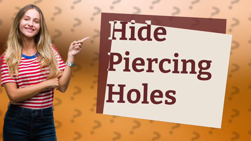 Hide Piercing Holes