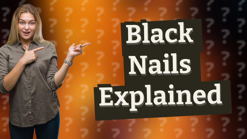 Black Nails Explained