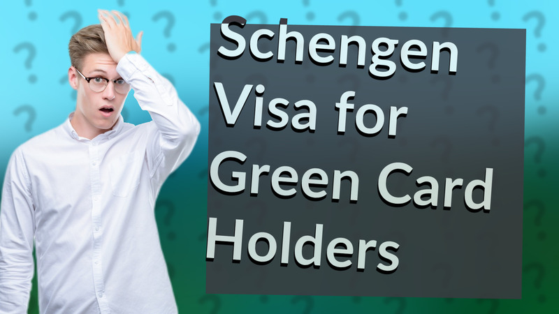 Schengen Visa for Green Card Holders