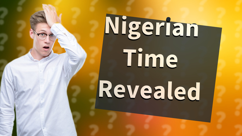 Nigerian Time Revealed