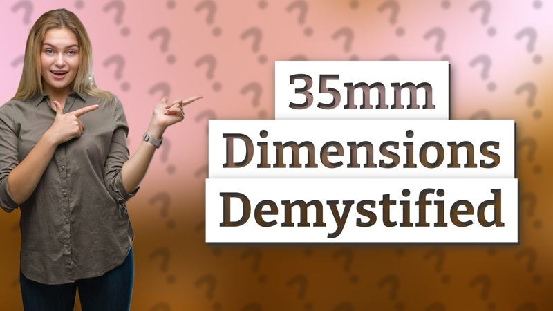 35mm Dimensions Demystified