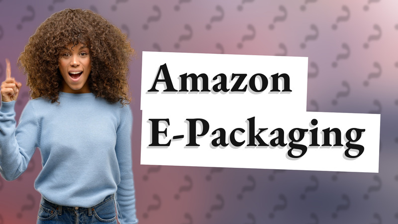 Amazon E-Packaging
