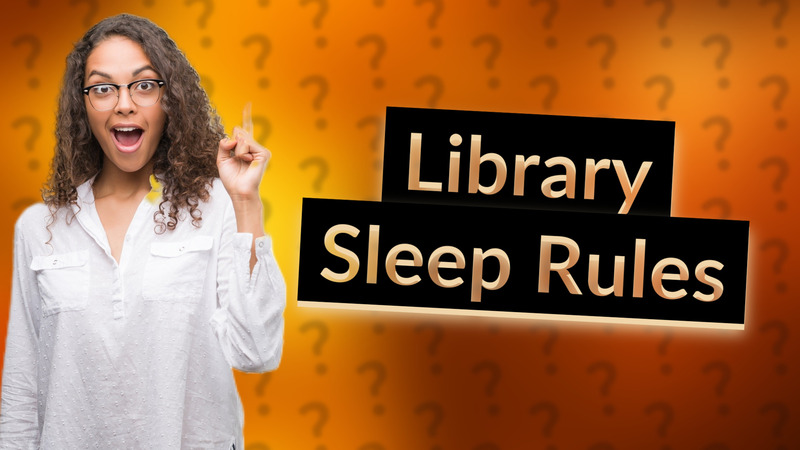 Library Sleep Rules