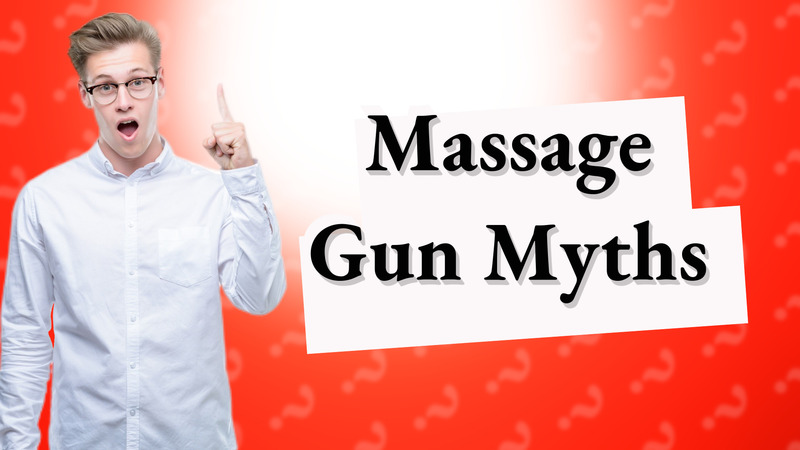 Massage Gun Myths