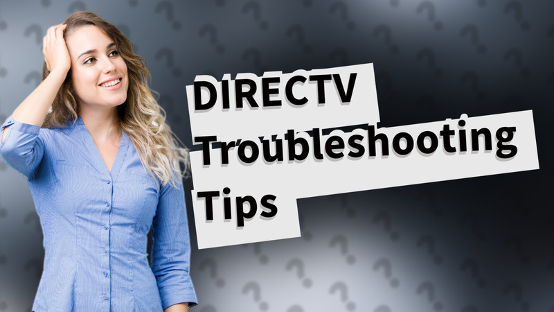 DIRECTV Troubleshooting Tips