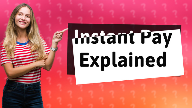 Instant Pay Explained
