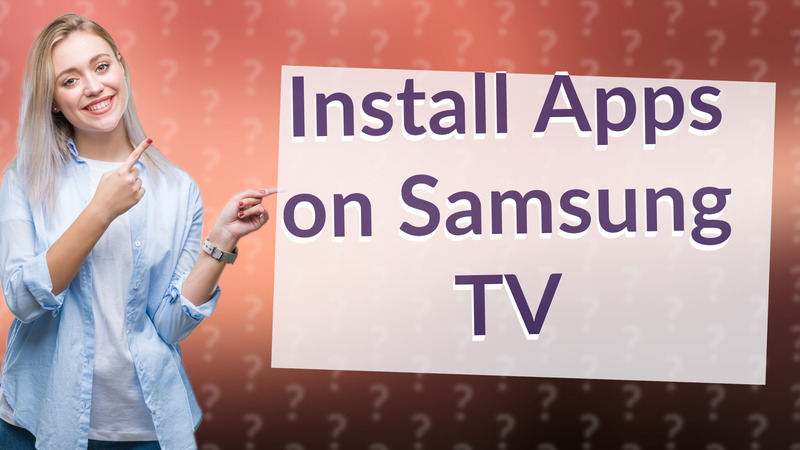 Install Apps on Samsung TV