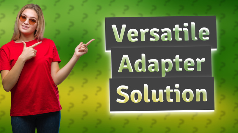 Versatile Adapter Solution