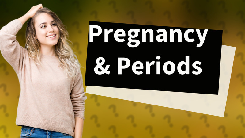Pregnancy & Periods