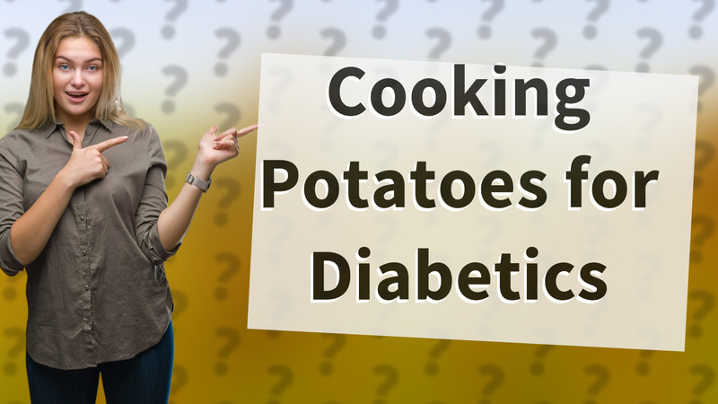 Cooking Potatoes for Diabetics