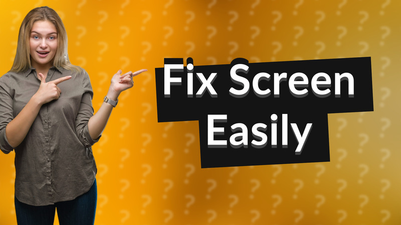 Fix Screen Easily