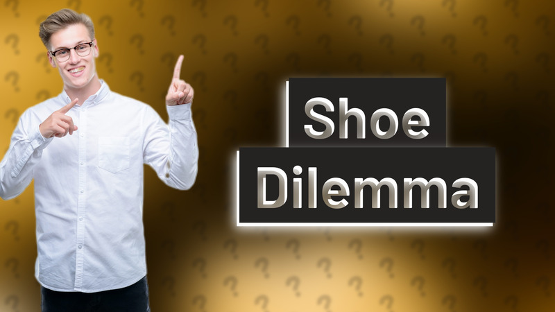 Shoe Dilemma