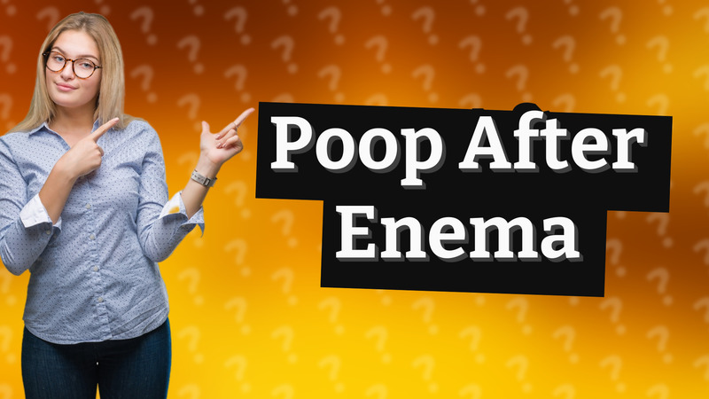 Poop After Enema