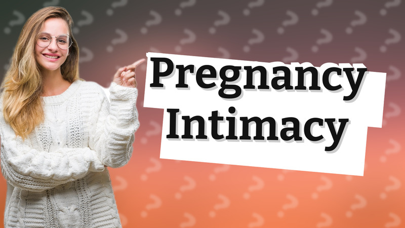 Pregnancy Intimacy