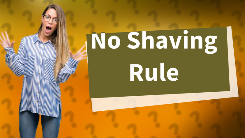 No Shaving Rule