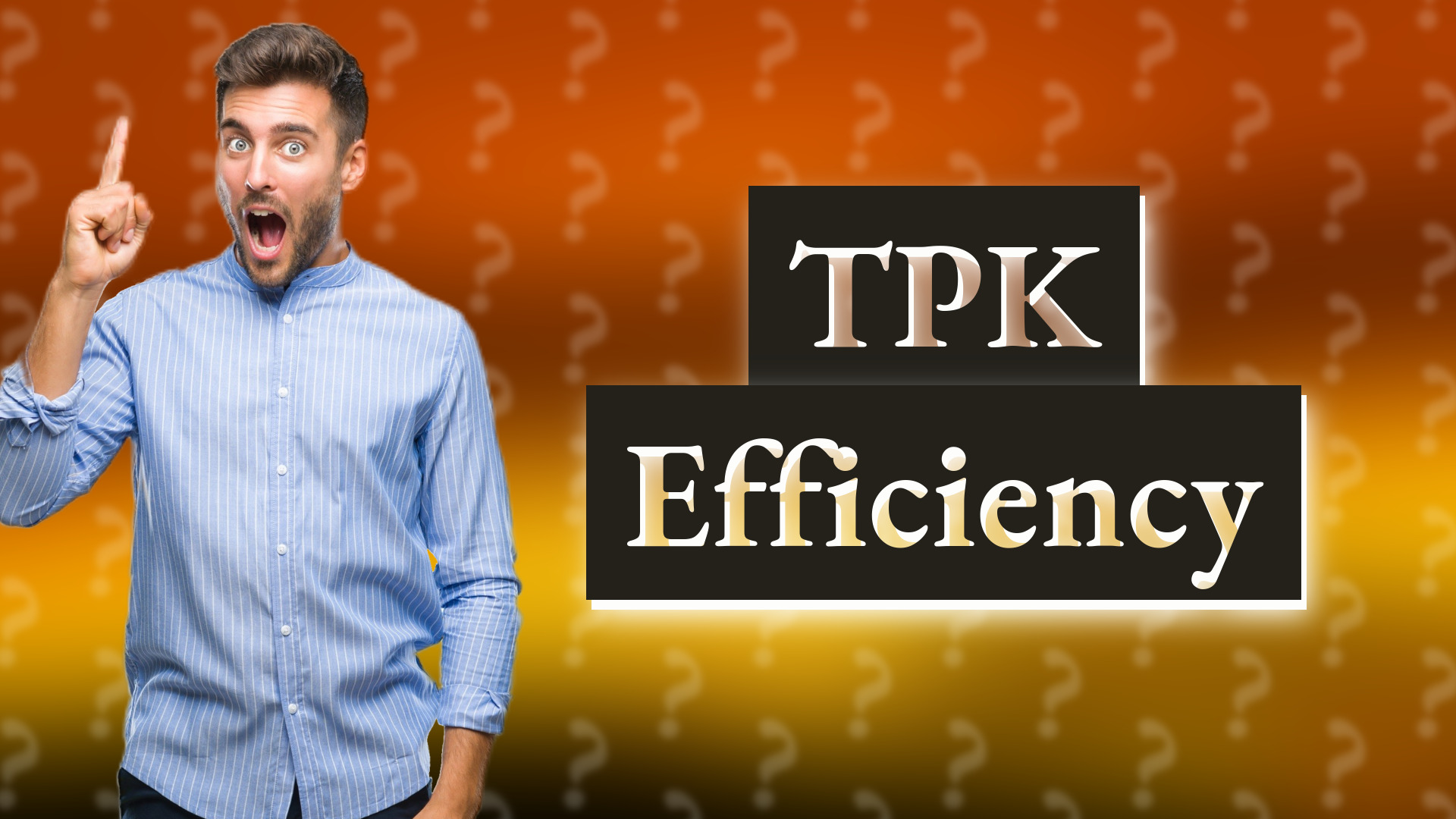 TPK Efficiency