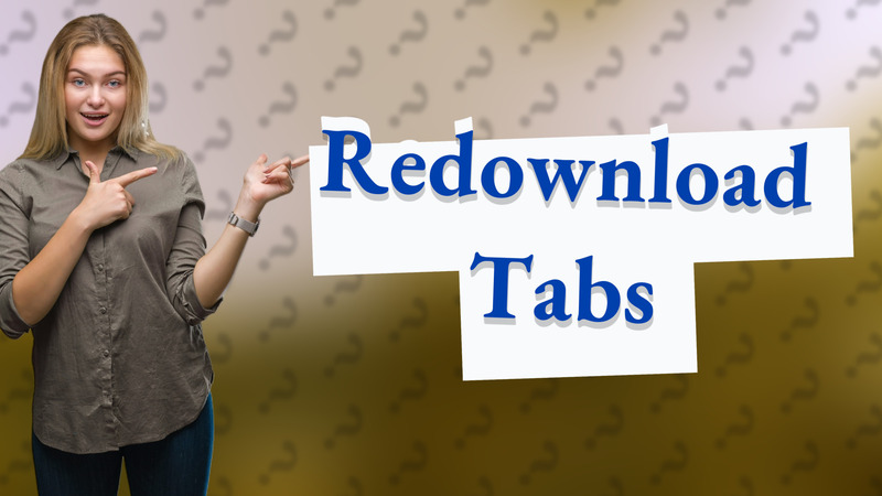 Redownload Tabs