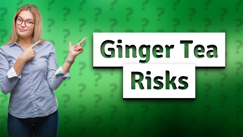 Ginger Tea Risks