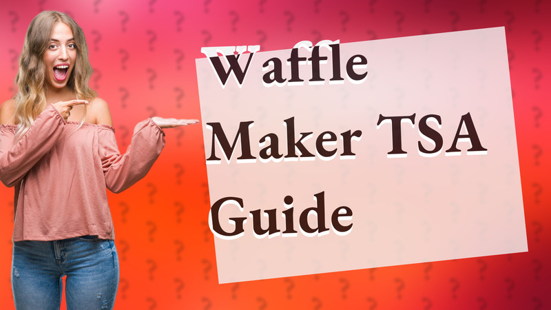Waffle Maker TSA Guide