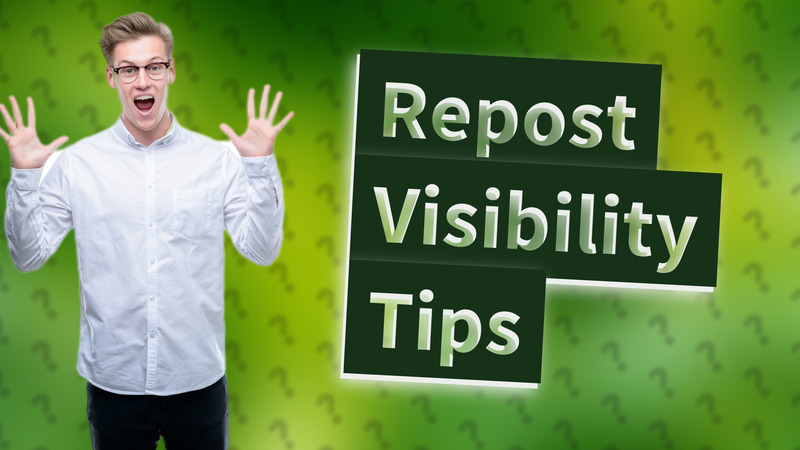 Repost Visibility Tips