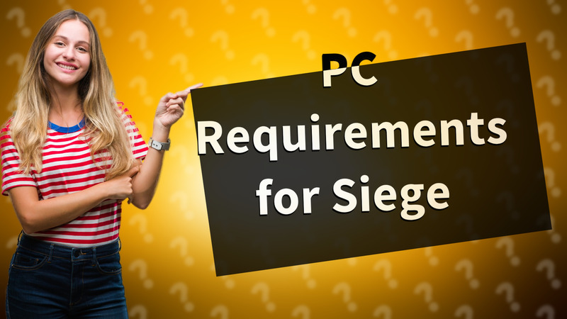 PC Requirements for Siege