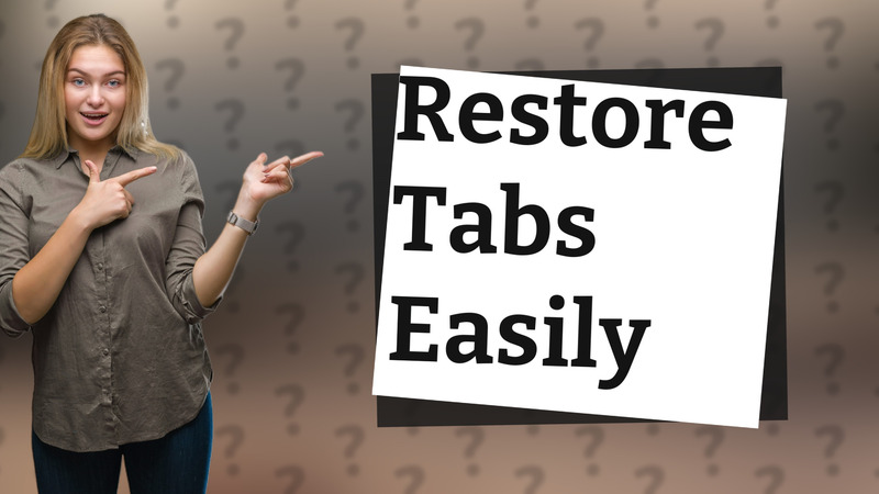 Restore Tabs Easily