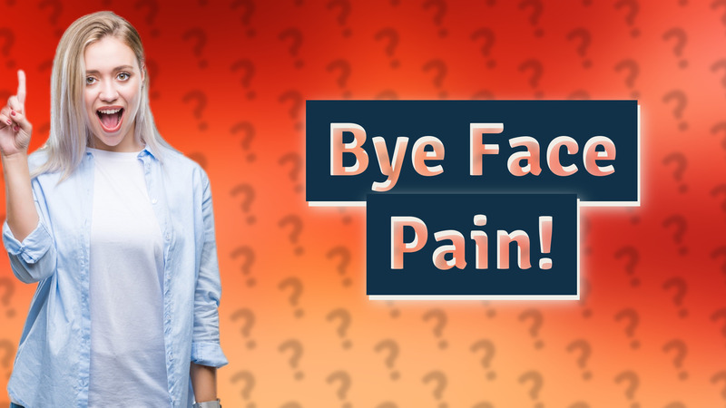 Bye Face Pain!