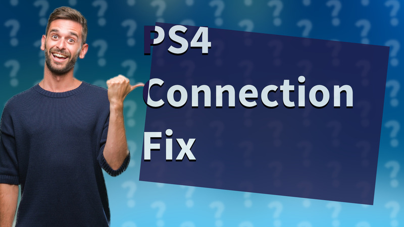 PS4 Connection Fix