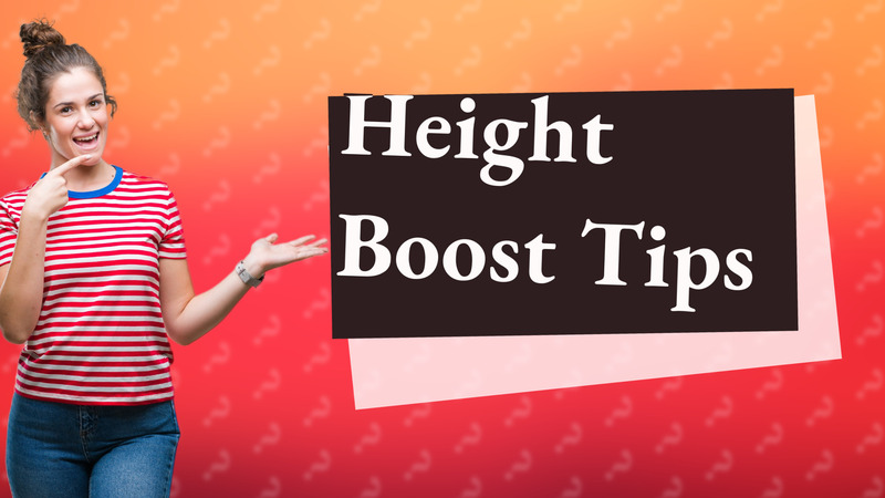 Height Boost Tips