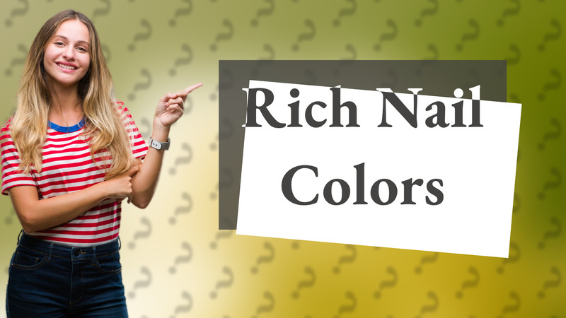 Rich Nail Colors