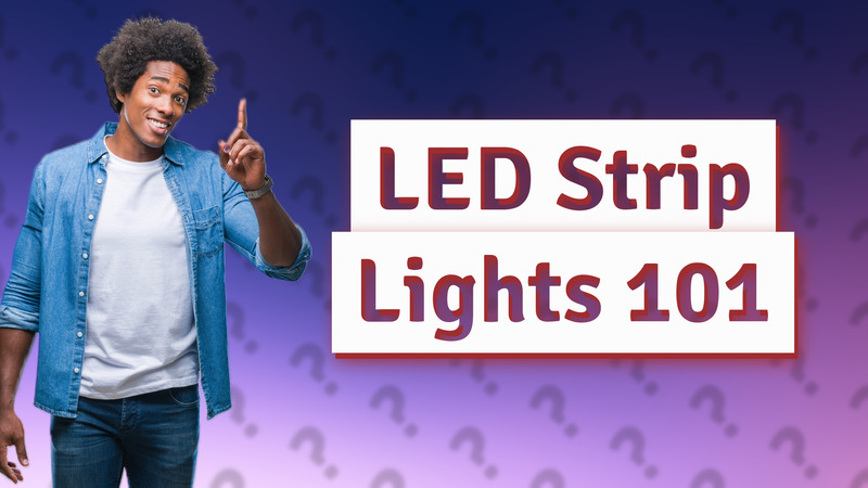 LED Strip Lights 101