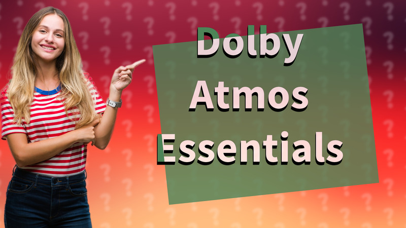 Dolby Atmos Essentials