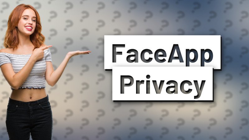 FaceApp Privacy