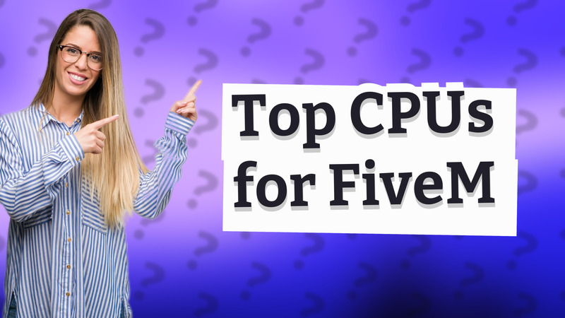 Top CPUs for FiveM