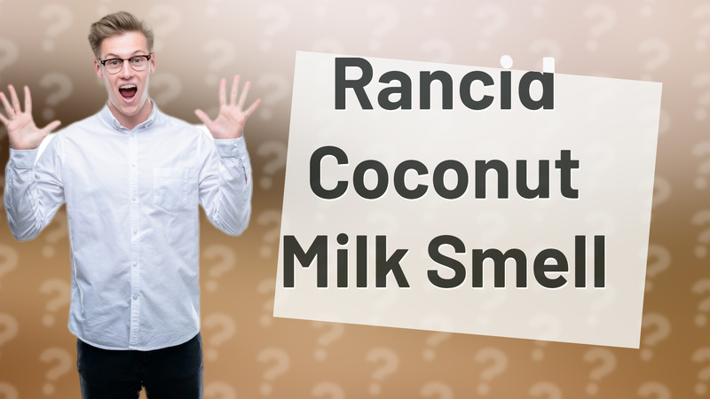 Rancid Coconut Milk Smell