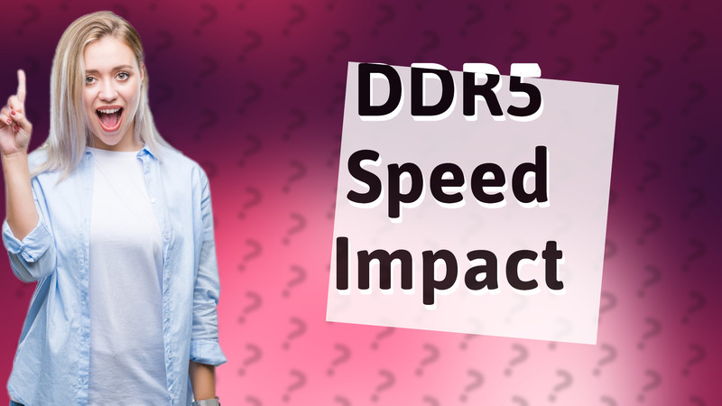 DDR5 Speed Impact